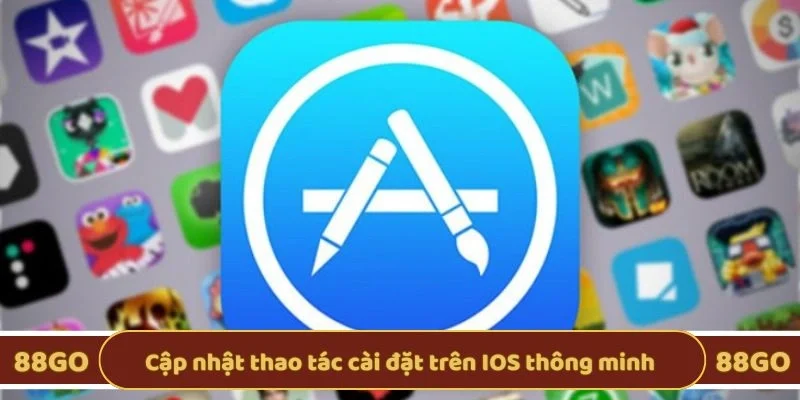 Cập nhật thao tác cài đặt trên IOS thông minh